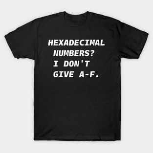 HEXADECIMAL NUMBERS? White Font T-Shirt